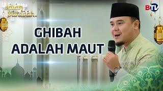 Ustadz Hilman Fauzi: Ghibah Adalah Maut  | Jalan Dakwah Btv Part 1