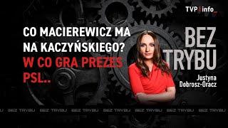 Co Macierewicz ma na Kaczyńskiego? I w co gra prezes PSL... | BEZ TRYBU