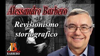 Alessandro Barbero - Revisionismo storiografico