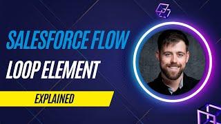 Salesforce Flow: Loop Element Explained