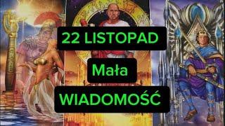 22 LISTOPAD  Mała WIADOMOŚĆ  Tarot