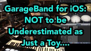 GarageBand for iOS: NOT to be Underestimated as Just a Toy