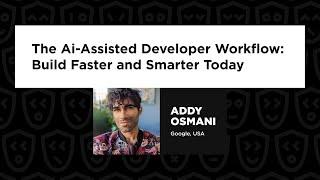 Addy Osmani - The Ai-Assisted Developer Workflow: Build Faster and Smarter Today, JSNation US 2024