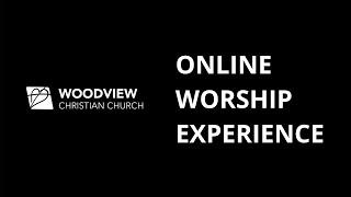 Woodview Christian Church Online May 24, 2020