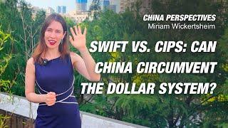 Is China Replacing SWIFT? China’s CIPS Strategy