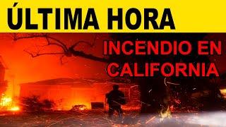 ÚLTIMA HORA: INCENDIOS AZOTA EL SUR DE CALIFORNIA EE.UU.