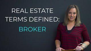 Real Estate Terms Defined: Broker | Custom Fit Terms Defined Series