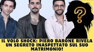 Il Volo Shock: Piero Barone rivela un segreto inaspettato sul suo matrimonio!