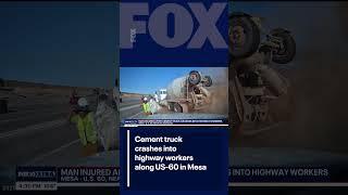 Video shows cement truck crashing into workers along Phoenix area freeway | FOX 10 Phoenix