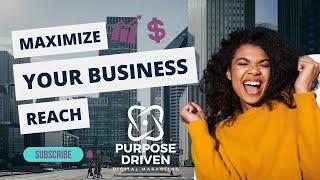 Maximize Your Business Reach with Purpose Driven Digital Marketing | Bilingual Ads & Custom Services