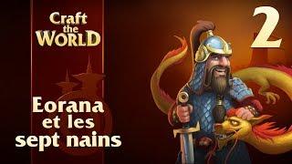 Craft The World - S2 - Ep 2 : Eorana et les sept nains