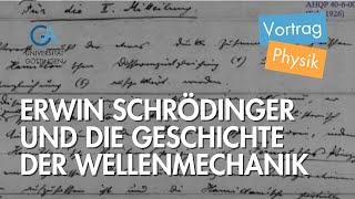 Erwin Schrödinger und die Geschichte der Wellenmechanik