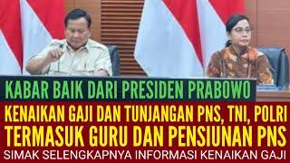 KABAR KENAIKAN GAJI DARI PRESIDEN UNTUK SELURUH ASN TERMASUK TNI DAN POLRI SERTA PENSIUNAN PNS
