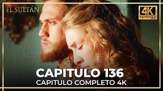 El Sultán | Capitulo 136 Completo (4K)