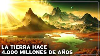 ¿ Cómo era la Tierra hace 4.000 Millones de Años ? | Documental Historia de la Tierra