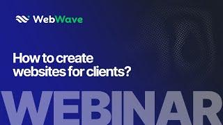 How to create websites for clients in WebWave