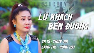 LỮ KHÁCH BÊN ĐƯỜNG - Bài hát về ĐỜI nghe tới đâu thấm tới đó | Cs :Thúy Hà - ST: Đông Hải