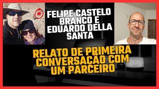 Relato da primeira vez que conversou com um parceiro - [Felipe Castelo Branco] [Eduardo Della Santa]