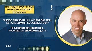 Inside Bronson Hill's First Big Real Estate Summit Success Story!