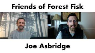 Joe Asbridge, Friends of Forest Fisk