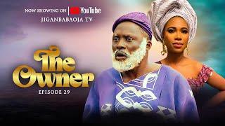 THE OWNER EPISODES 29 | JIGANBABAOJA | QUEEN OLUWA| 2024