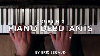 Leçon Piano Grands Débutants - Tuto facile (Episode 2) - Eric Legaud Prof de piano