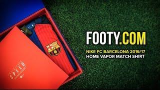 Nike FC Barcelona 2016-17 Home Vapor Match Shirt Unboxing - FOOTY COM