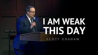 Scott Graham - I AM WEAK THIS DAY