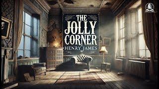 The Jolly Corner  | Henry James