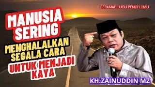 MANUSIA SERING MENGHALALKAN SEGALA CARA UNTUK MENJADI KAYA? #ceramah #khzaenudinmz