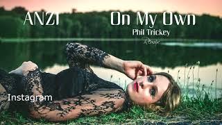 Anzi - On My Own Remix - OFFICIAL LYRIC VIDEO (Produced by Phil Trickey)