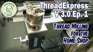 ThreadExpress V3. Ep.1 How To Build a Thread Milling Attachment for Your Knee Mill.