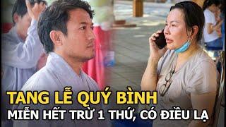 Tang lễ Quý Bình: Miễn hết trừ 1 thứ, có điều lạ