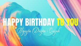 Happy Birthday To You - Nguyễn Duyên Quỳnh | Bài Hát Chúc Mừng Sinh Nhật