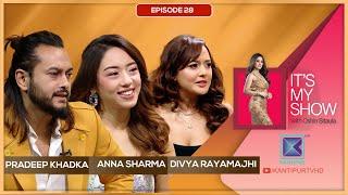 Pradeep Khadka, Anna Sharma & Divya Rayamajhi | It's My Show With Oshin Sitaula E28  | 25 Jan 2025