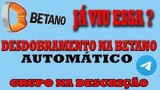 BETANO - Estratégia de DESDOBRAMENTO De Forma Automática na BETANO E BET365