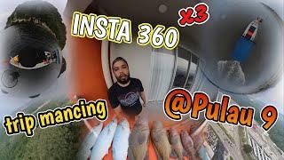 Trip Mancing Pulau 9 | Insta 360 x3 Creative Effect Di Pulau Sembilan