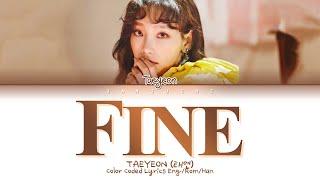 TAEYEON (태연) - "Fine" (Color Coded Lyrics Eng/Rom/Han/가사)