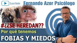 MIEDOS y FOBIAS   ¿Cómo se tratan? ¿Se heredan de padres a hijos? | Fernando Azor Psicólogo