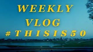 Weekly Vlog | #ThisIs50