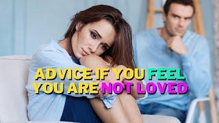 Clear advice if you feel you are not loved