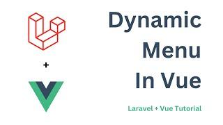 Dynamic Menu In Vue | Laravel + Vue Tutorial | @knowledgethrusters