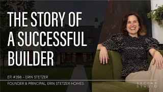 #398 - Erin Stetzer, Founder and Director of Erin Stetzer Homes