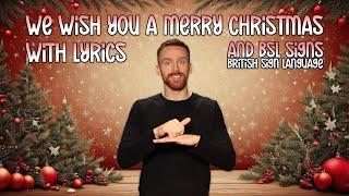 We Wish You A Merry Christmas with Lyrics and BSL | British Sign Language | Christmas Carol and Song