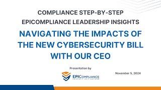 EPICompliance Leadership Insights: Navigating the Impacts of the New Cybersecurity Bill with Our CEO