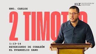 2 Timoteo 1:13-14 -- Reteniendo de Corazon el Evangelio Sano