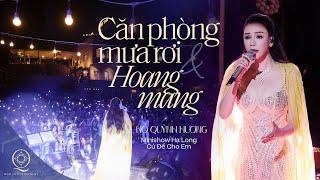 CĂN PHÒNG MƯA RƠI & HOANG MANG | HỒ QUỲNH HƯƠNG | MINISHOW "CỨ ĐỂ CHO EM" HẠ LONG