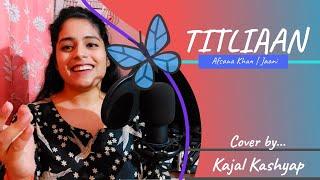 Titliaan | Cover Song by Kajal Kashyap | Hardy Sandhu |Afsana Khan | Jaani | Sargun Mehta