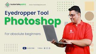 Eyedropper Tool in Adobe Photoshop | Adobe Photoshop | TutorialsPoint