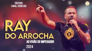 RAY DO ARROCHA AO VIVÃO DO IMPERADOR 2024 JORGECDS